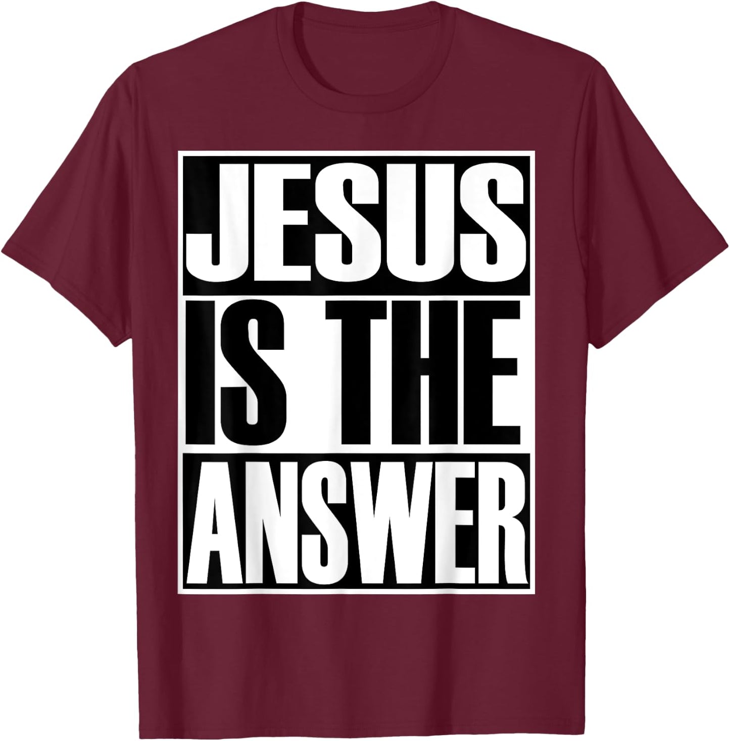 Christerest: Jesus Is Still The Answer Christian T-Shirt - T-Shirt | Maroon
