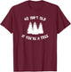 40 Isn't Old If You're A Tree Sarcastic Group Party T-Shirt - T-Shirt | Maroon