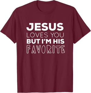 Jesus Loves You But I'm His Favorite Funny Christian T-Shirt - T-Shirt | Maroon