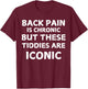 Back Pain Is Chronic But These Tiddies Are Iconic Women Fun T-Shirt - T-Shirt | Maroon