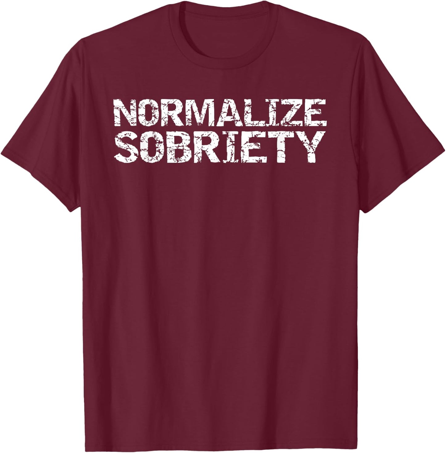 Addiction Recovery Gifts Funny Normalize Sobriety T-Shirt - T-Shirt | Maroon