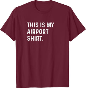 This Is My Airport Shirt Travel Traveling Vacation Airplane T-Shirt - T-Shirt | Maroon