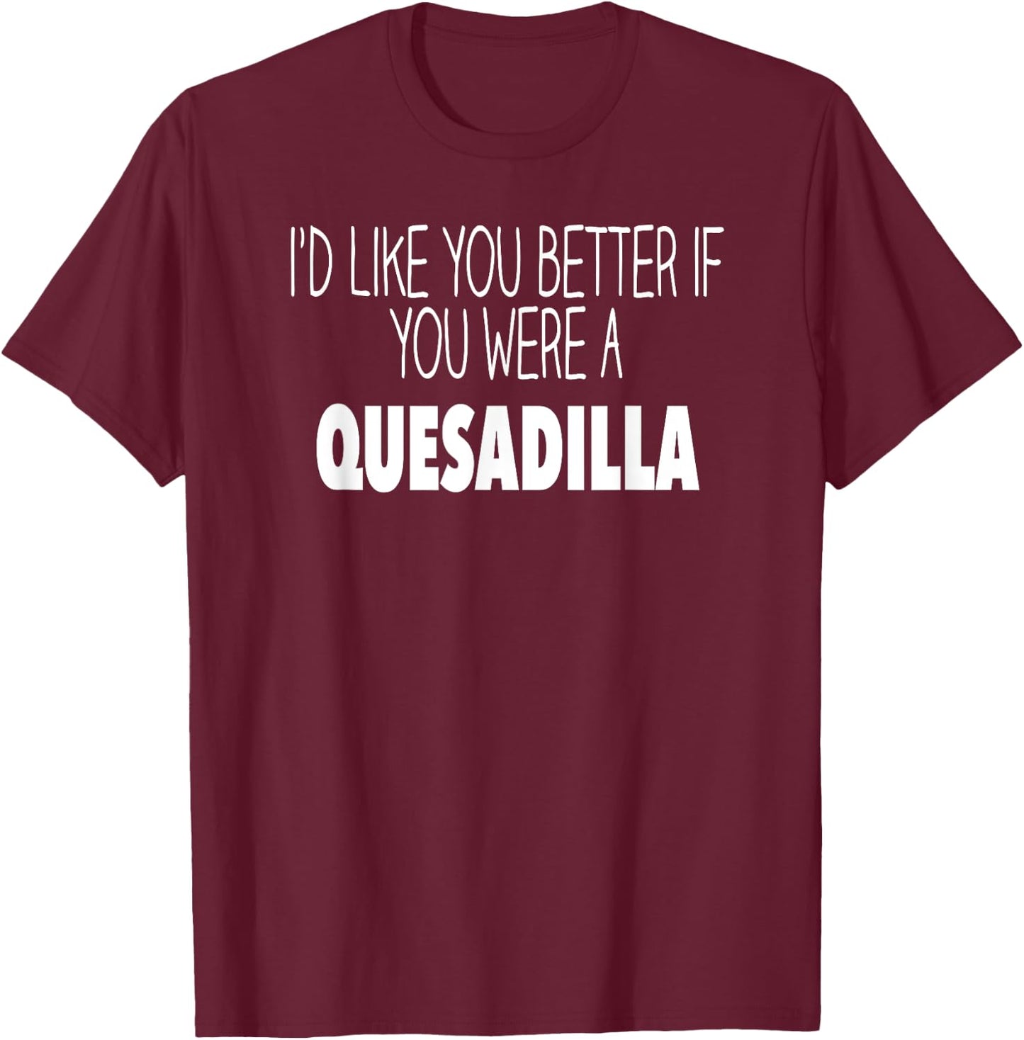 Funny Quesadilla Gift T shirt T-Shirt - T-Shirt | Maroon