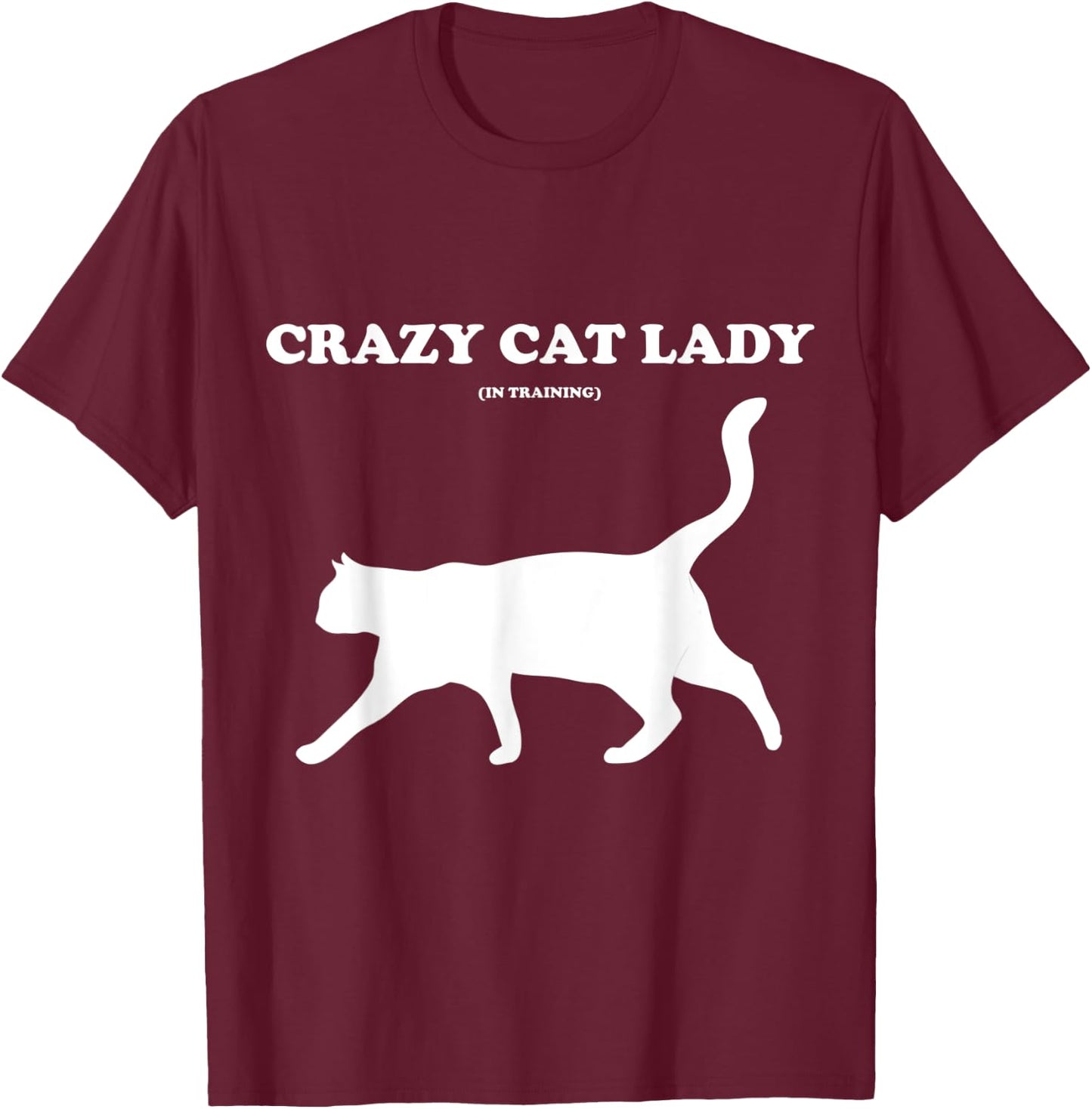 Crazy Cat Lady (in Training) T-Shirt - T-Shirt | Maroon