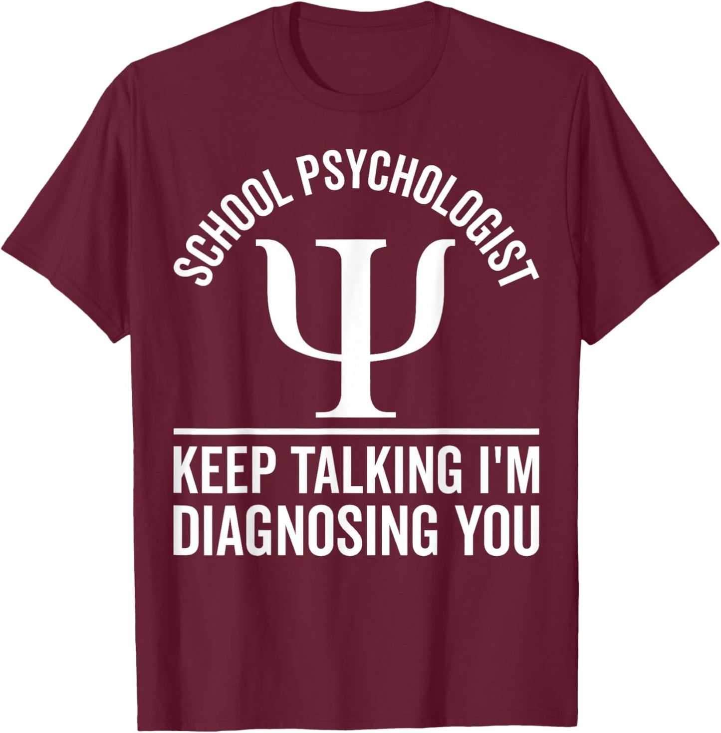 School Psychologist Keep Talking Funny Psychology Counselor T-Shirt - T-Shirt | Maroon