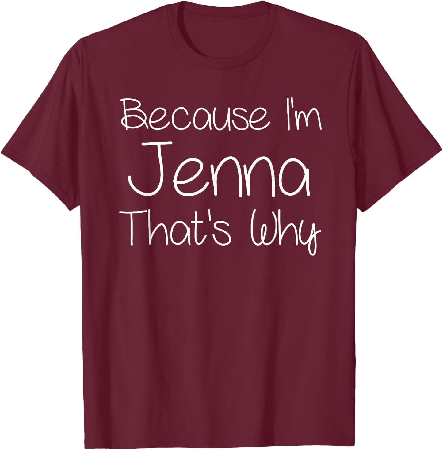 JENNA Funny Personalized Birthday Women Name Gift T-Shirt - T-Shirt | Maroon