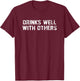 Drinks Well With Others Beer Wine Whiskey Liquor T-Shirt - T-Shirt | Maroon