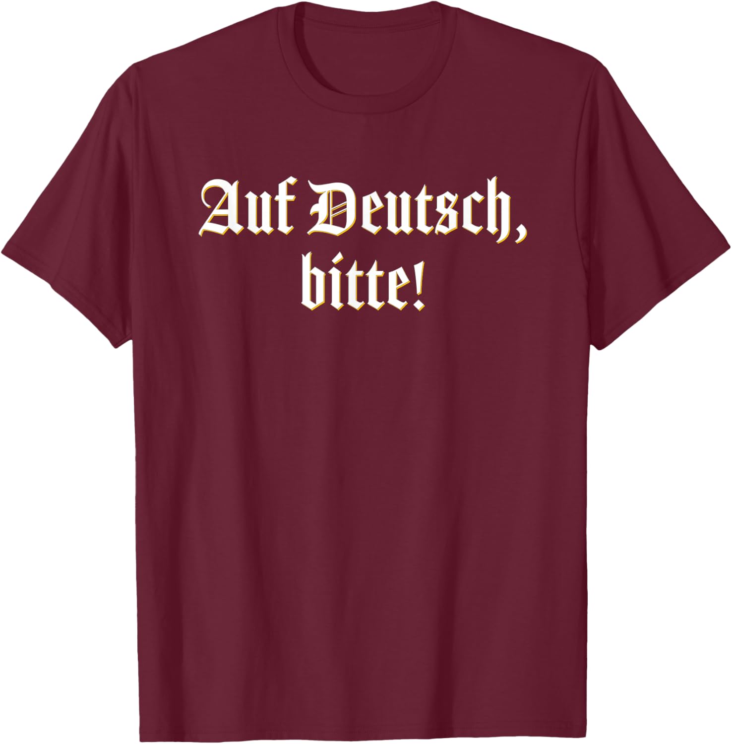 Auf Deutsch, bitte! German Teacher Professor T-Shirt - T-Shirt | Maroon