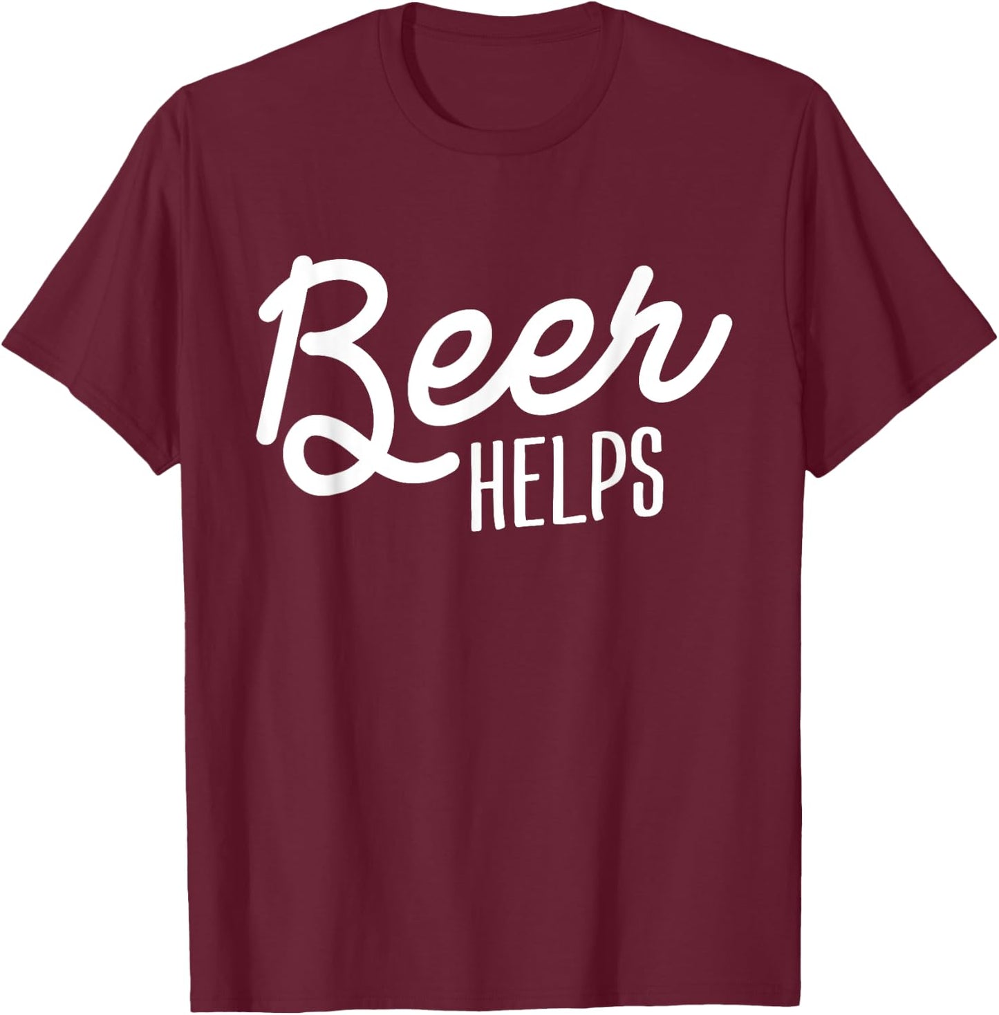 Beer Helps Love To Drink Alcohol Joke Gift Drinking Funny T-Shirt - T-Shirt | Maroon