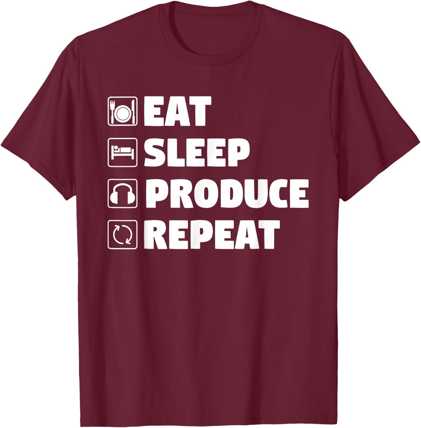 Eat Sleep Produce Repeat - Funny Music Producer T-Shirt - T-Shirt | Maroon