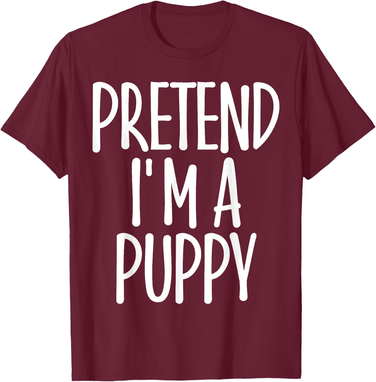 Easy Pretend I'm Puppy Costume Gift Halloween Dog Mom Dad Women Girls Kids T-Shirt - T-Shirt | Maroon