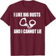 I Like Big Busts and I Cannot Lie Police Gift T-Shirt - T-Shirt | Maroon