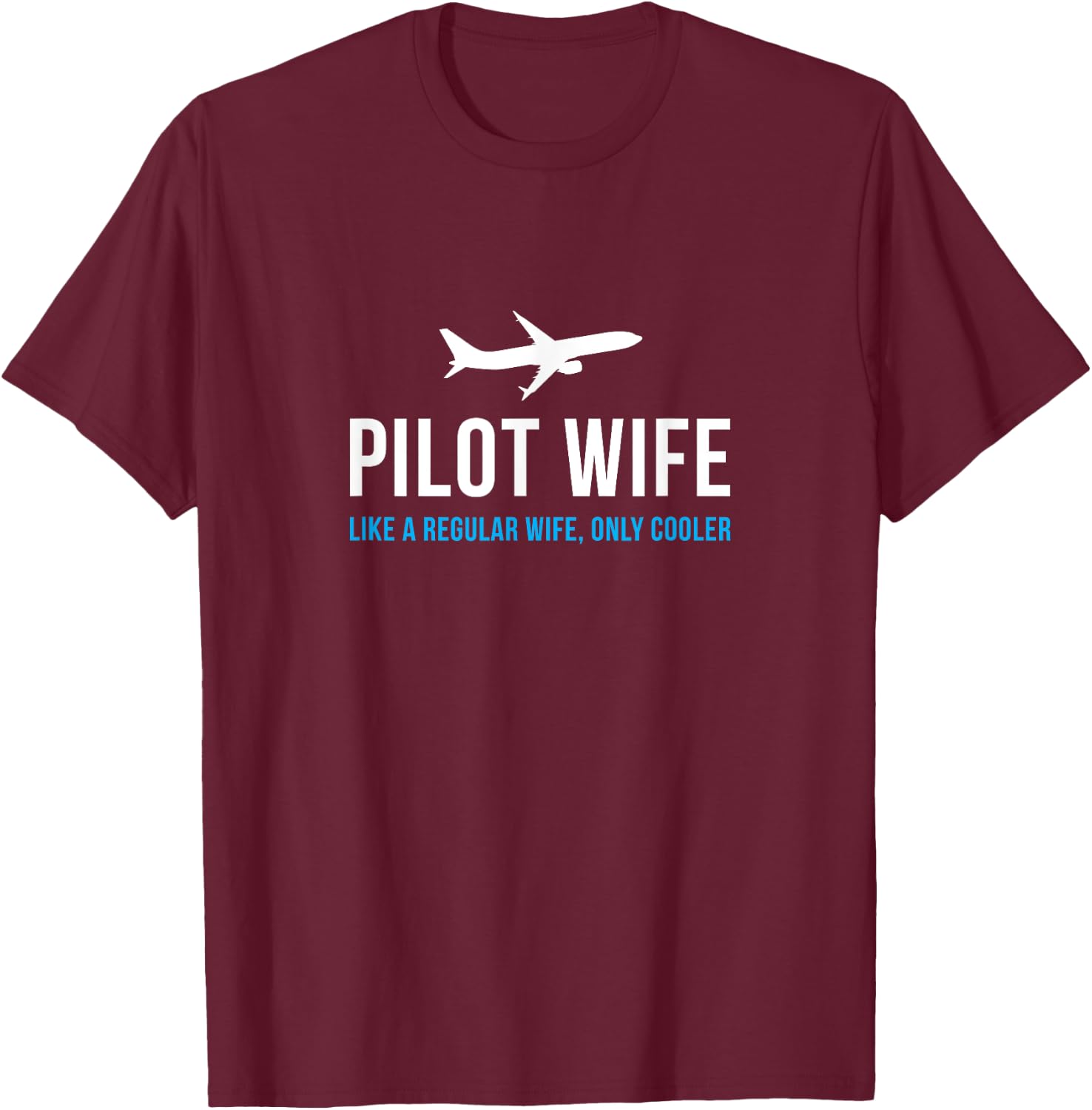 Pilot Wife Funny Cute Airplane Aviation Gift T-Shirt - T-Shirt | Maroon