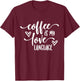 Funny Coffee Is My Love Language Coffee Lover T-Shirt - T-Shirt | Maroon