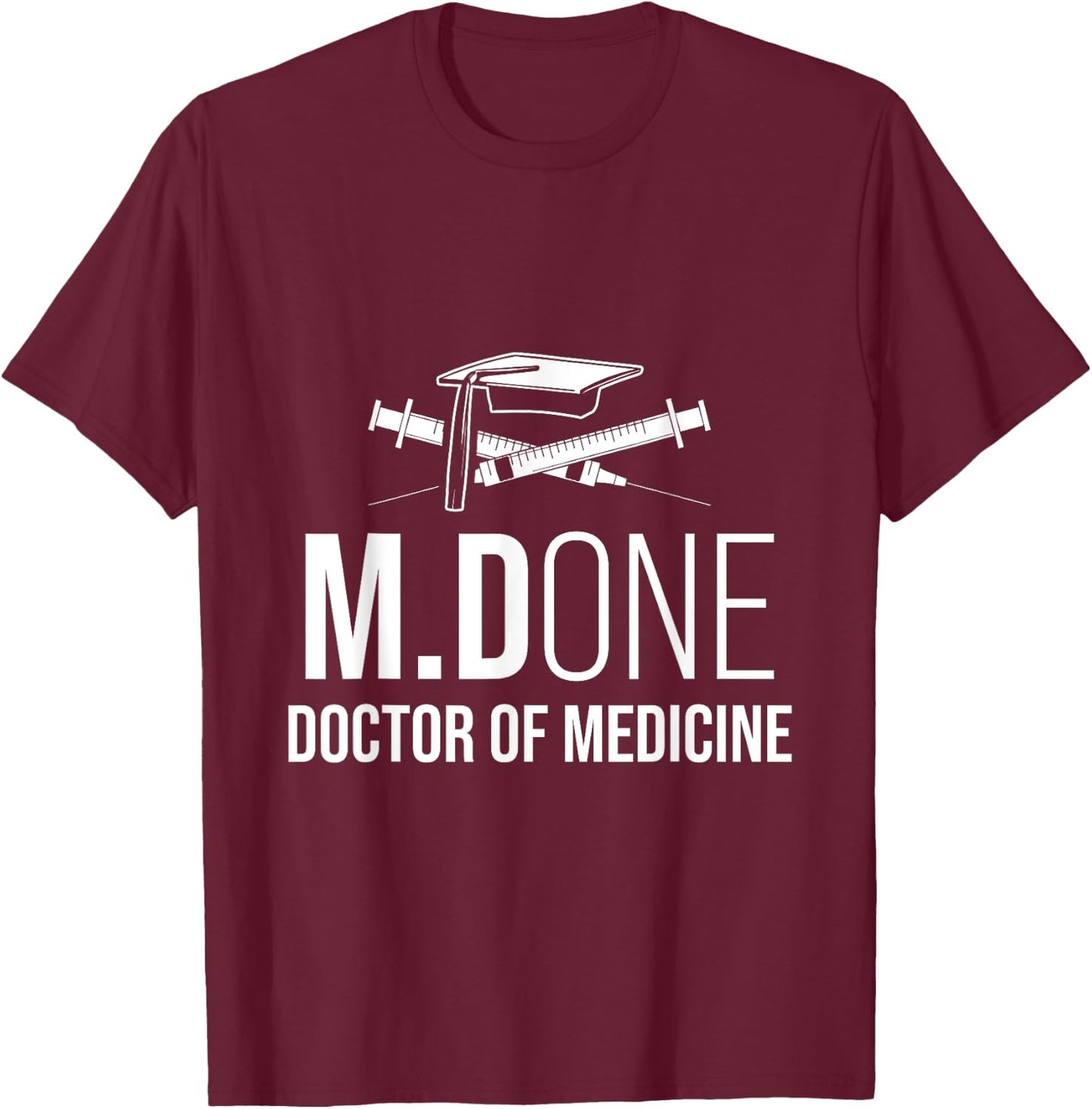 Med School M.Done MD Medical Doctor Degree Graduation T-Shirt - T-Shirt | Maroon