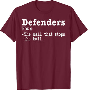 Funny Soccer Defenders Definition Wall that stops The Ball T-Shirt - T-Shirt | Maroon