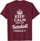 Kendall Keep Calm and Let Kendall Handle It T-Shirt - T-Shirt | Maroon