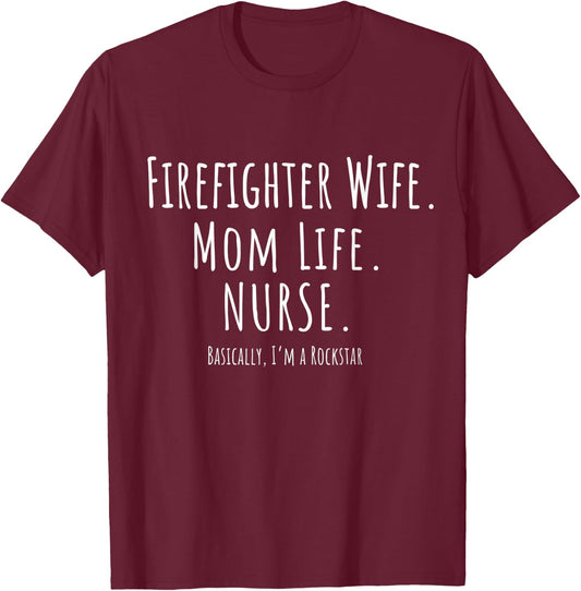 Firefighter Wife Mom Life Nurse Shirt Mother's Day Gift T-Shirt - T-Shirt | Maroon