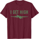 U-2 (TR-1) Dragon Lady Aircraft, I Get High funny flying T-Shirt - T-Shirt | Maroon