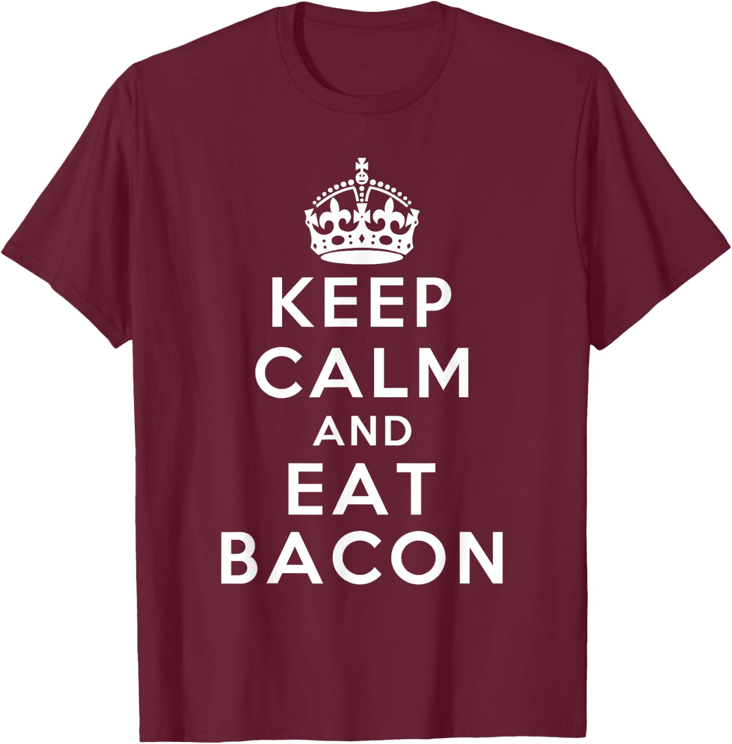 Keep Calm and Eat Bacon Classic Novelty Bacon T-Shirt - T-Shirt | Maroon