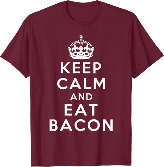 Keep Calm and Eat Bacon Classic Novelty Bacon T-Shirt - T-Shirt | Maroon