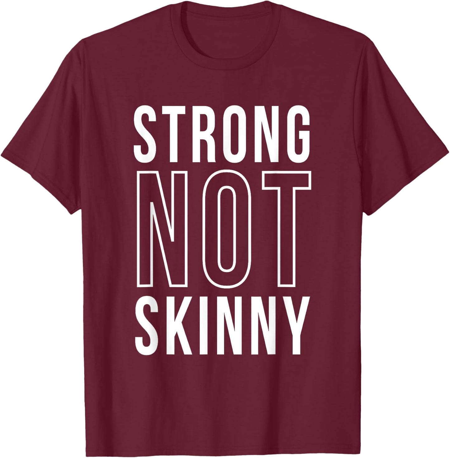 Strong Not Skinny Feminism Exercise Workout Strength Health T-Shirt - T-Shirt | Maroon