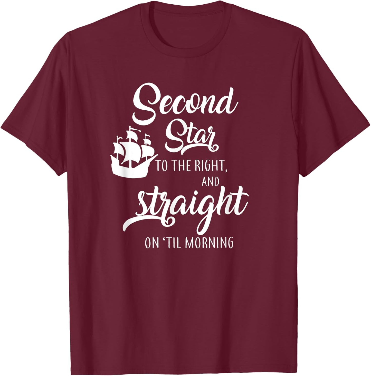 Second Star To The Right And Straight On Til Morning T-Shirt - T-Shirt | Maroon