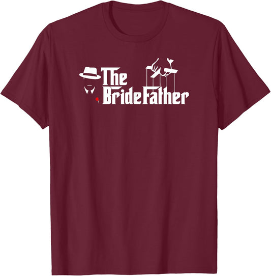 Father Of The Bride The Bridefather T Shirt T-Shirt - T-Shirt | Maroon