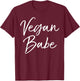 Vegan Babe Shirt Girl Cute Calligraphy Vegan Shirt T-Shirt - T-Shirt | Maroon