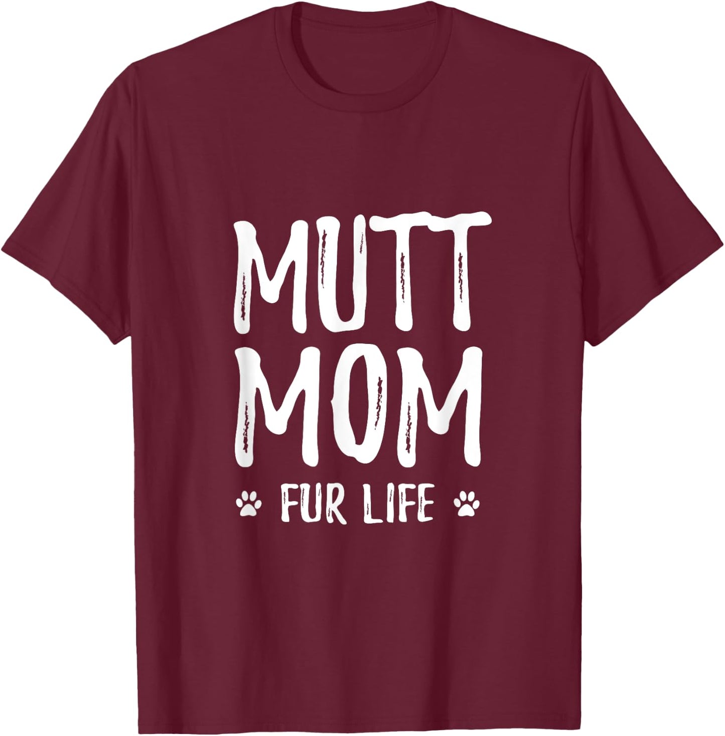 Mutt Mom Fur Life for Mutt Dog Mom Men Women Girls Kids T-Shirt - T-Shirt | Maroon