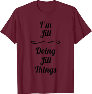 I'm Jill - Doing Jill Things | Cute - Name Gift T-Shirt - T-Shirt | Maroon