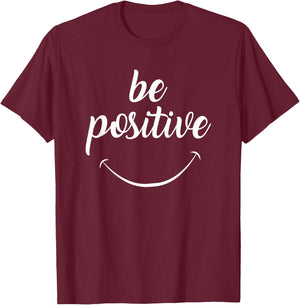 Be Positive Motivational T-Shirt - T-Shirt | Maroon