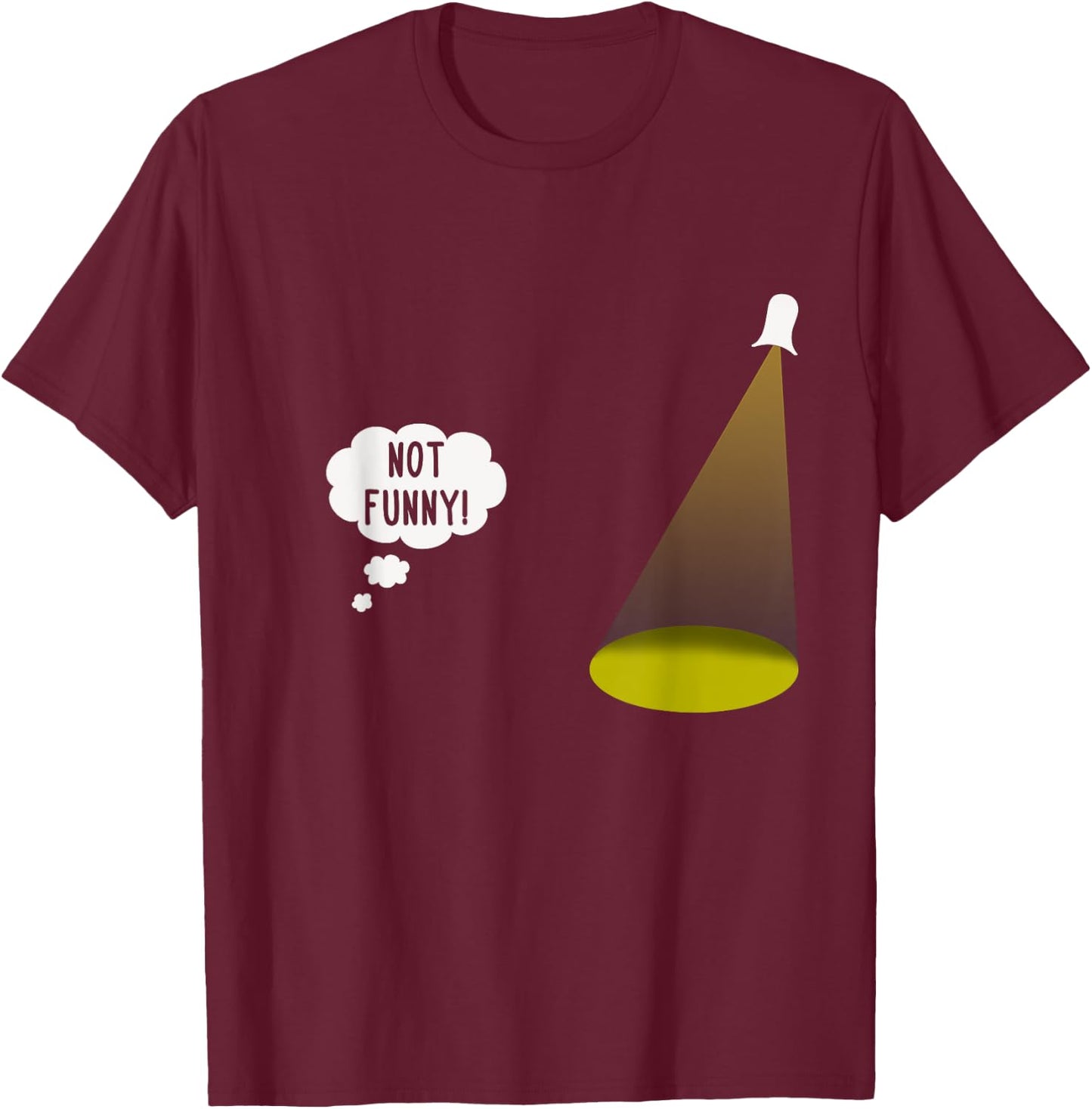 Not Funny Spotlight Joke Shirt Sarcastic Theatre Lover Gift T-Shirt - T-Shirt | Maroon