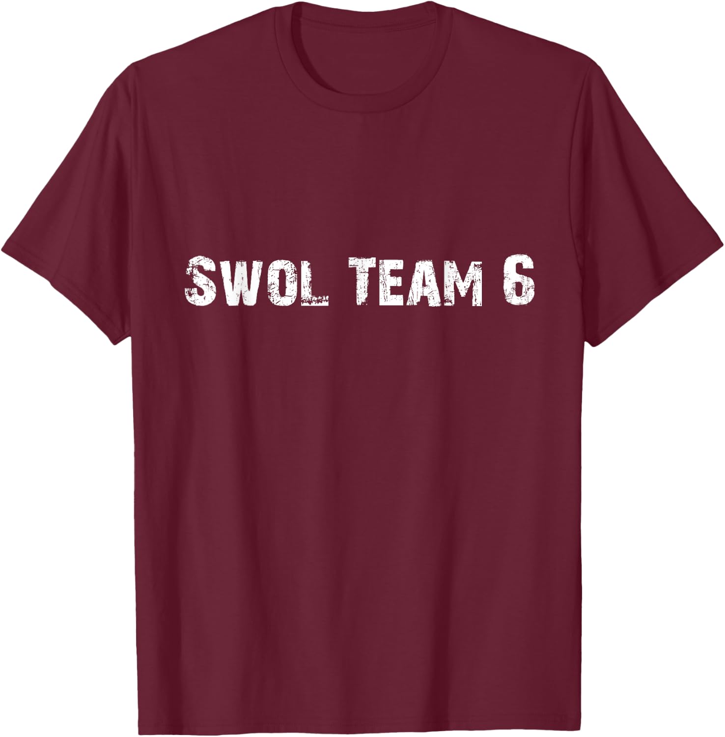 Swole Team 6 Swol Funny Gym Lifting Broscience Workout Gear T-Shirt - T-Shirt | Maroon