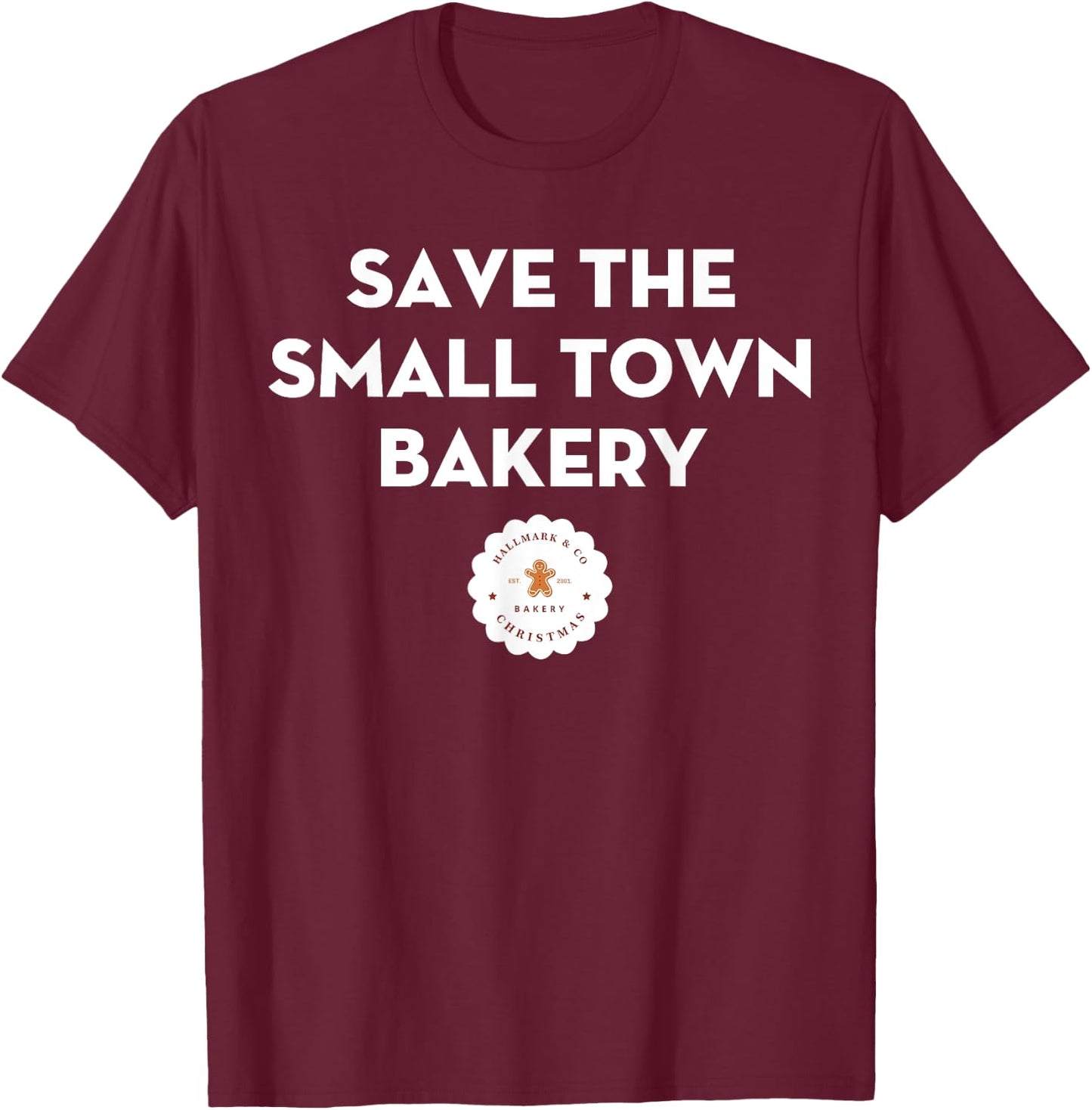 Save The Small Town Bakery Gingerbread Christmas Cookie T-Shirt - T-Shirt | Maroon