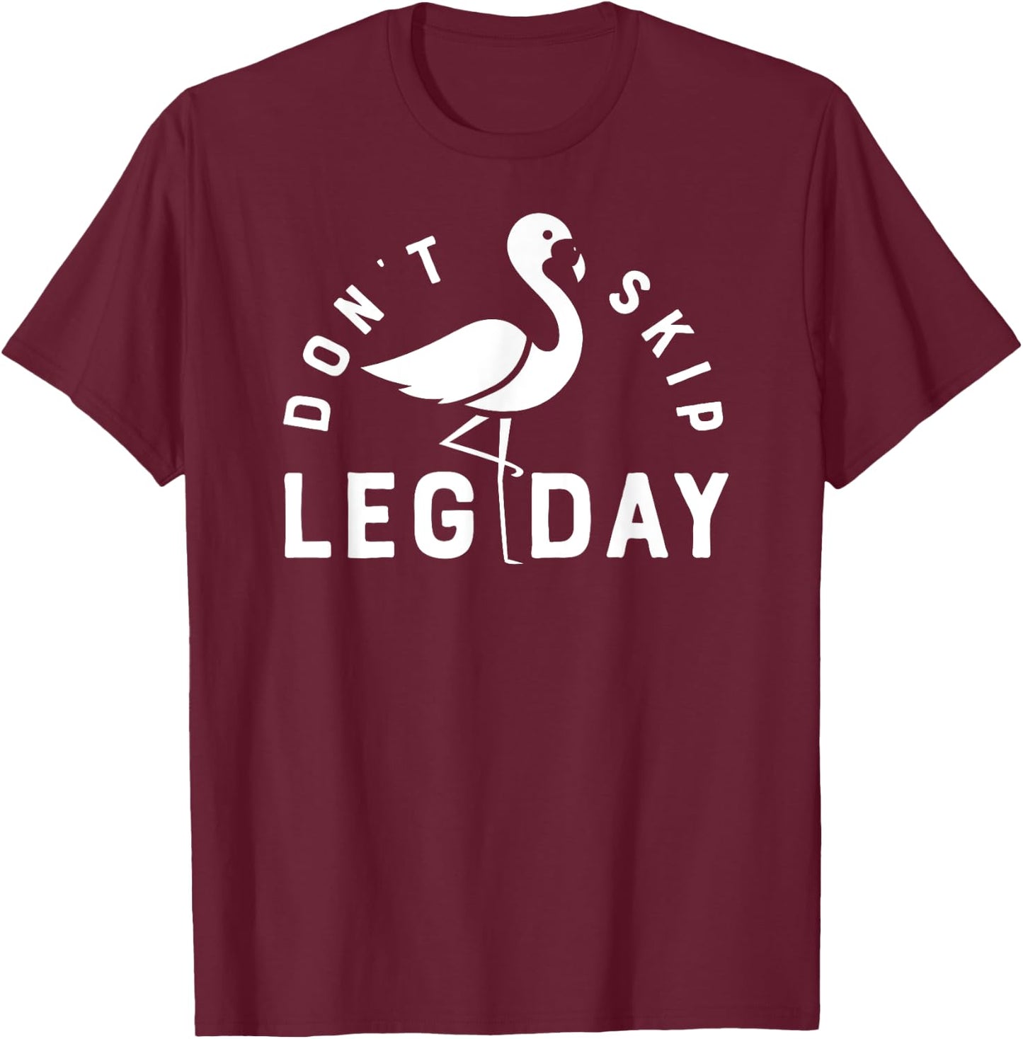 Don't Skip Leg Day Workout T Shirt Flamingo Men Women Funny T-Shirt - T-Shirt | Maroon