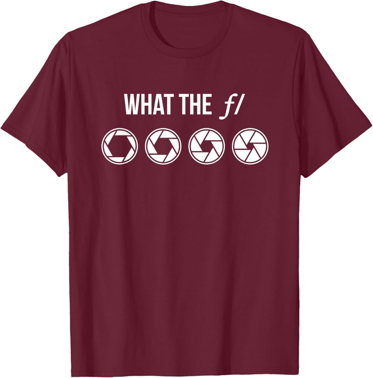 What The F Stop | Men's Photography Camera Lens Aperture T-Shirt - T-Shirt | Maroon