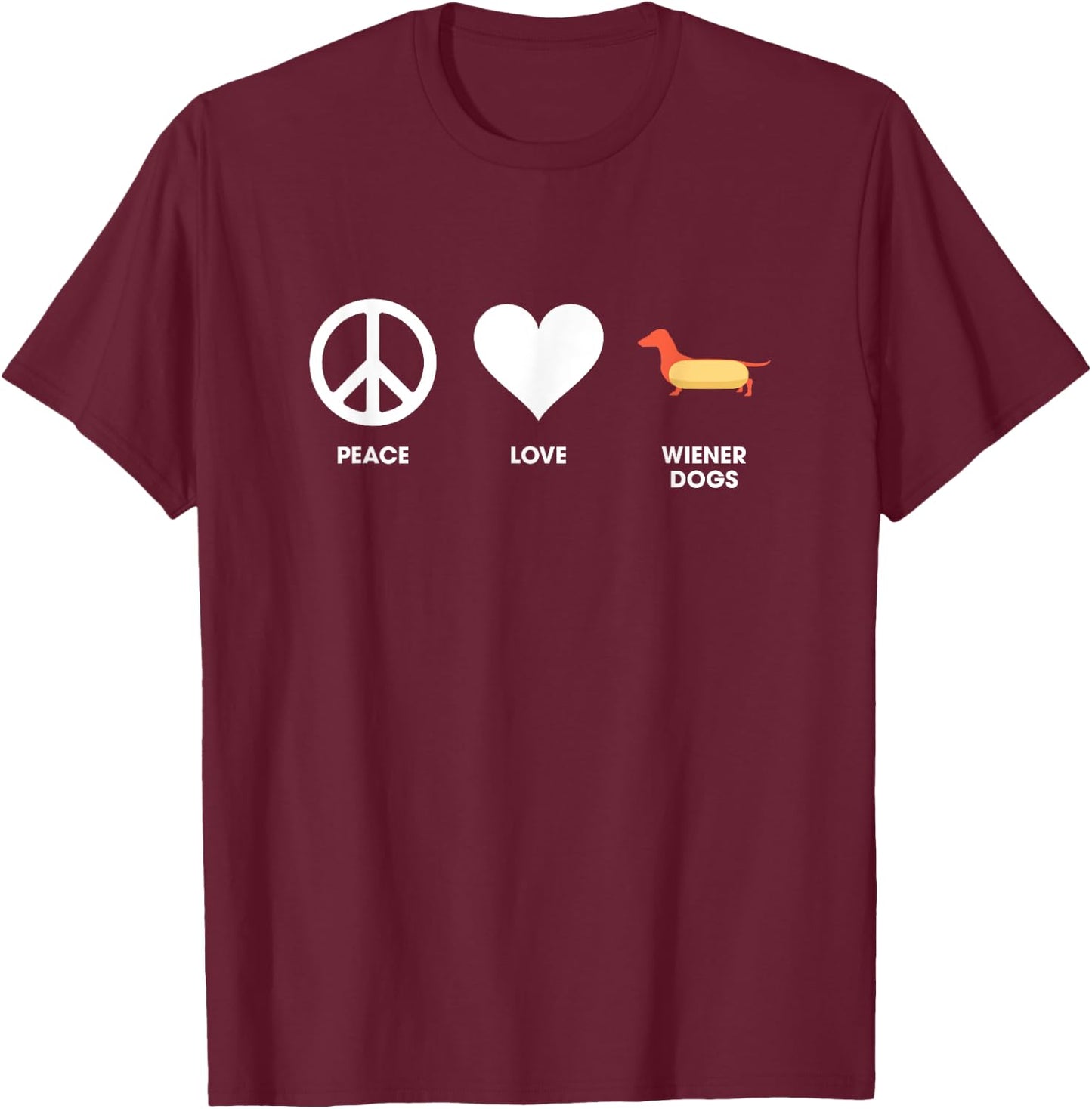 Peace Love and Wiener Dogs for Dachshund Owners T-Shirt - T-Shirt | Maroon