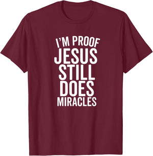 I'm Proof Jesus Still Does Miracles Second Chances Grace T-Shirt - T-Shirt | Maroon