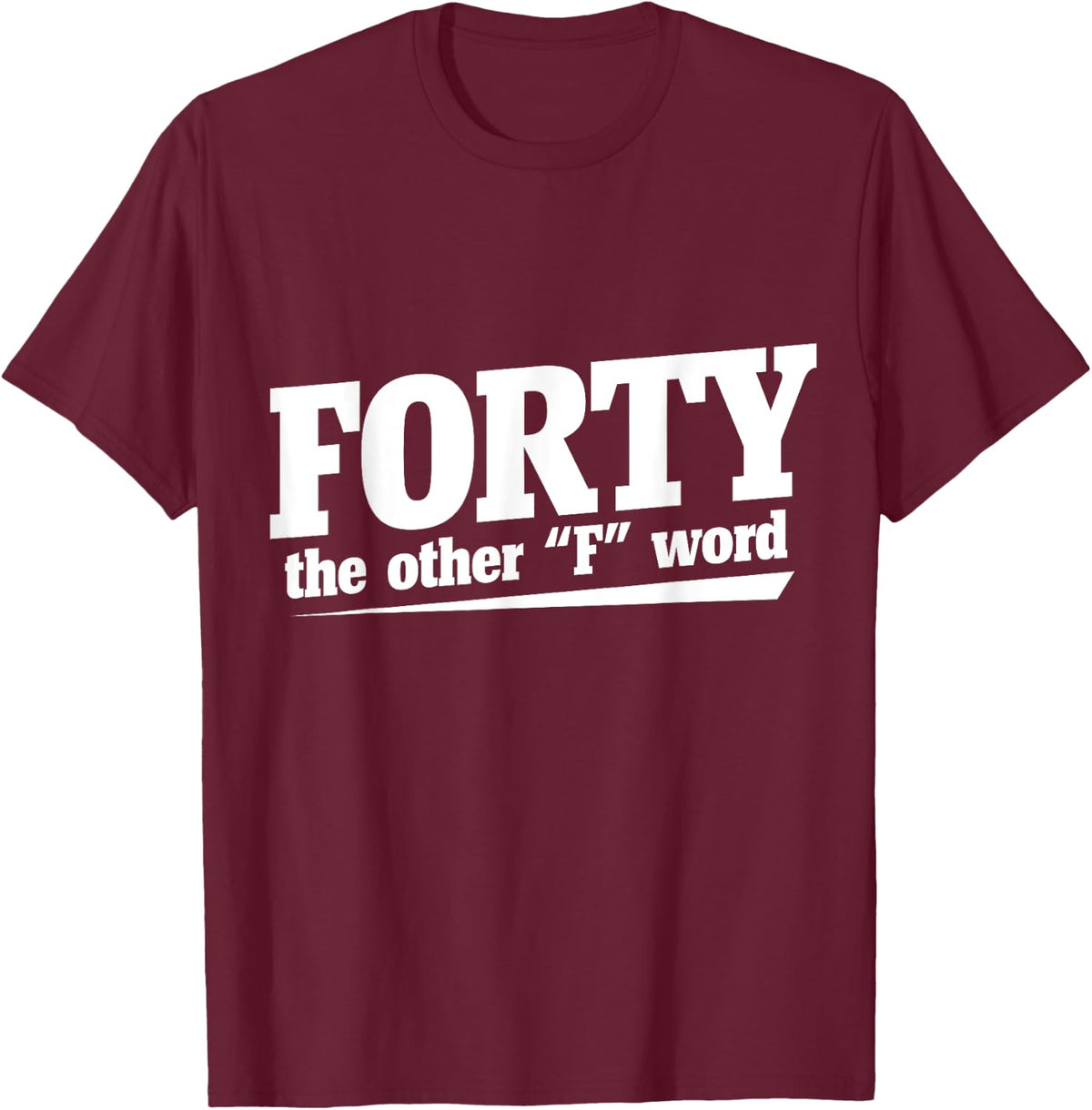 Forty the other F word shirt 40th birthday party T-Shirt - T-Shirt | Maroon