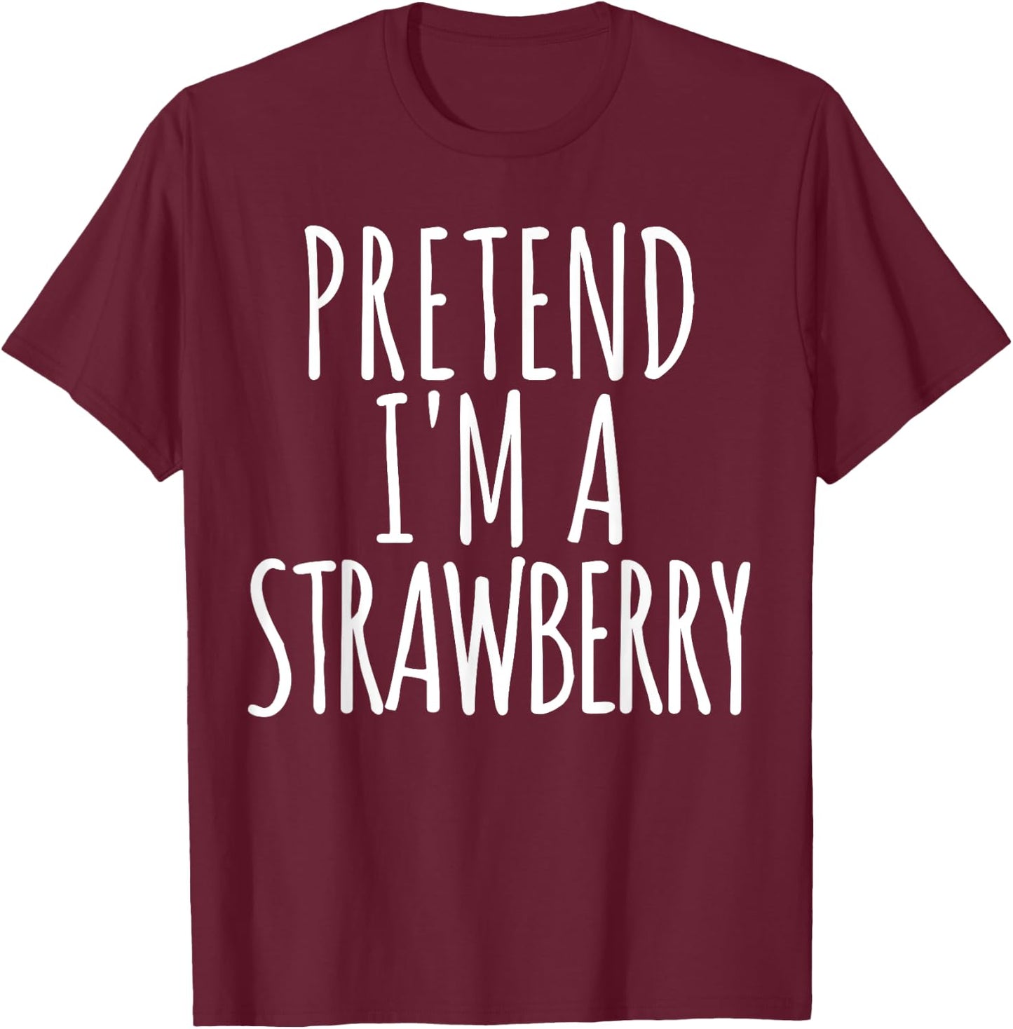 Lazy Funny Easy Halloween Costume Pretend I'm A Strawberry Small T-Shirt - T-Shirt | Maroon