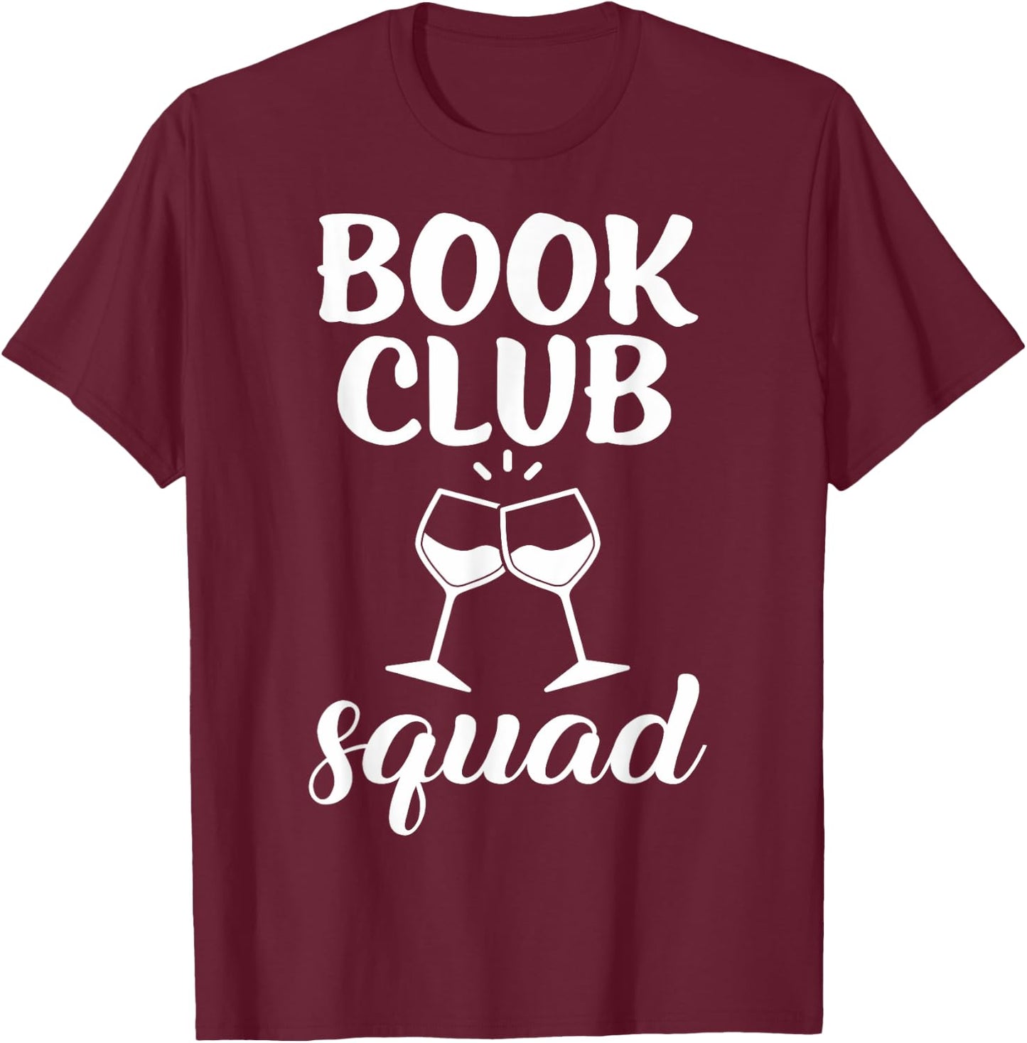 Book Club Squad Gift Reading and Wine Drinking Lovers T-Shirt - T-Shirt | Maroon