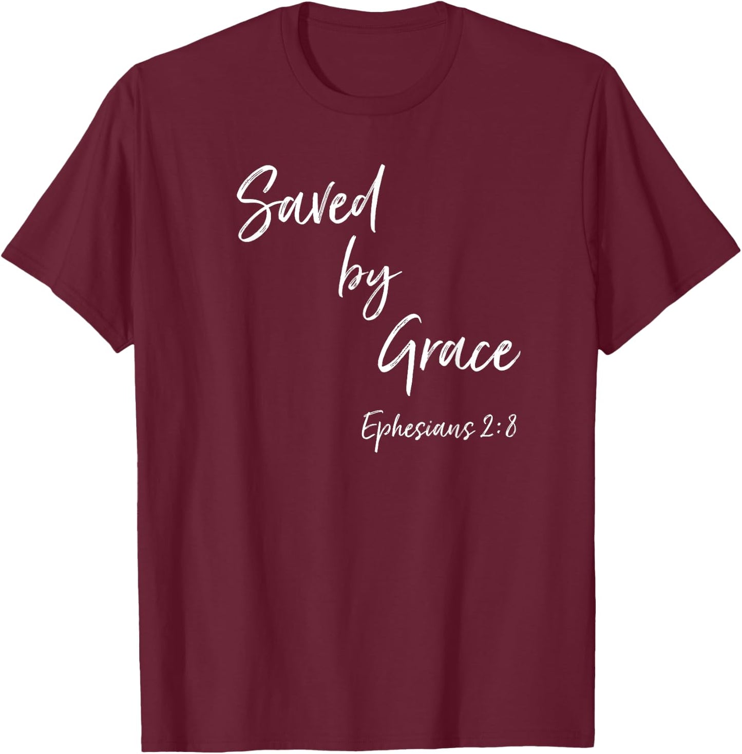 Saved By Grace Ephesians Scripture Christian Bible Verse T-Shirt - T-Shirt | Maroon