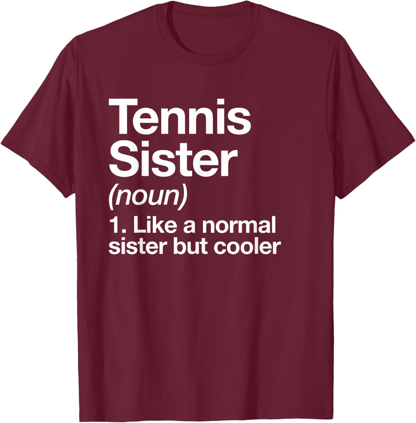 Tennis Sister Definition Funny Sports T-Shirt - T-Shirt | Maroon