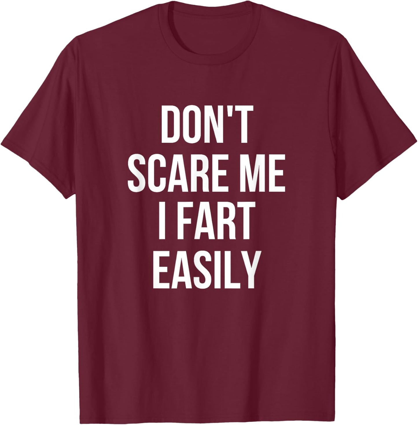 Don't Scare Me I Fart Easily Halloween T-Shirt - T-Shirt | Maroon