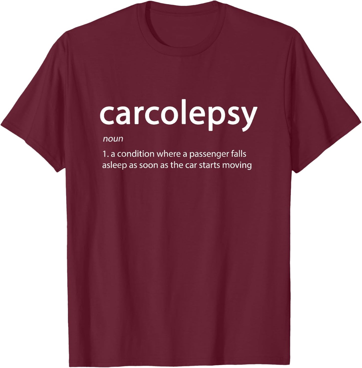 Carcolepsy Definition Funny Car Sleep T-Shirt - T-Shirt | Maroon