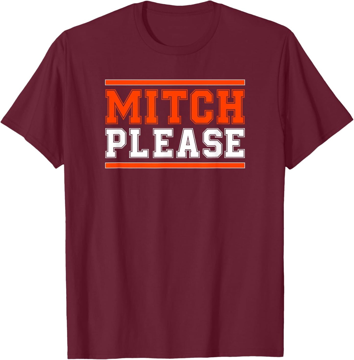 MITCH PLEASE Funny Blue and Orange Shirt T-Shirt - T-Shirt | Maroon