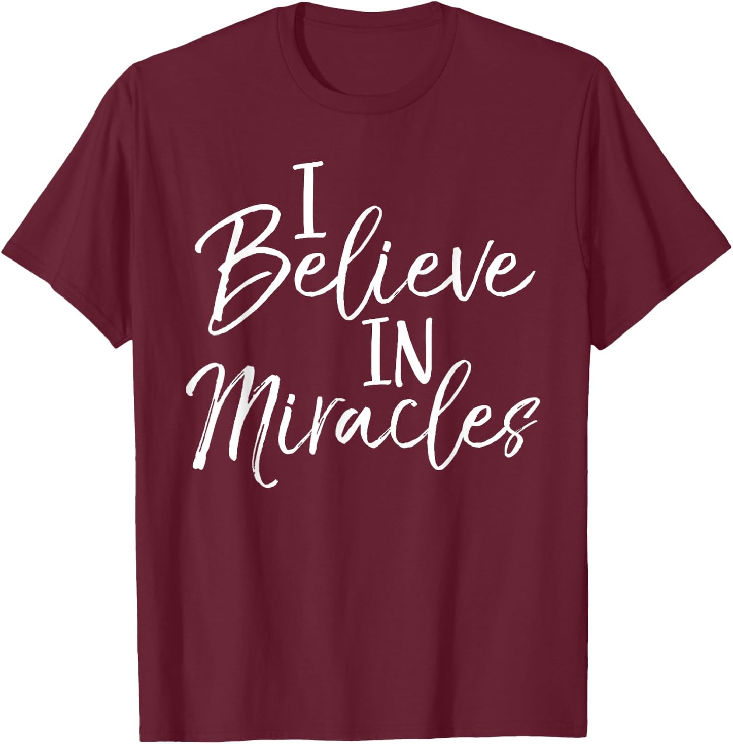 I Believe in Miracles Shirt Vintage Cool Bold Christian T-Shirt - T-Shirt | Maroon