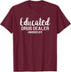 Funny Nurse Gift - Educated Drug Dealer Nurse Life T-Shirt - T-Shirt | Maroon