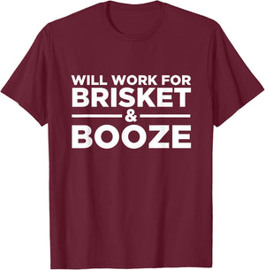 Will Work For Brisket & Booze - Meat, Liquor, BBQ Grilling T-Shirt - T-Shirt | Maroon